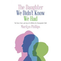The Daughter We Didn't Know We Had: The Tears, Fears, and Joys of a Mother of a Transgender Child