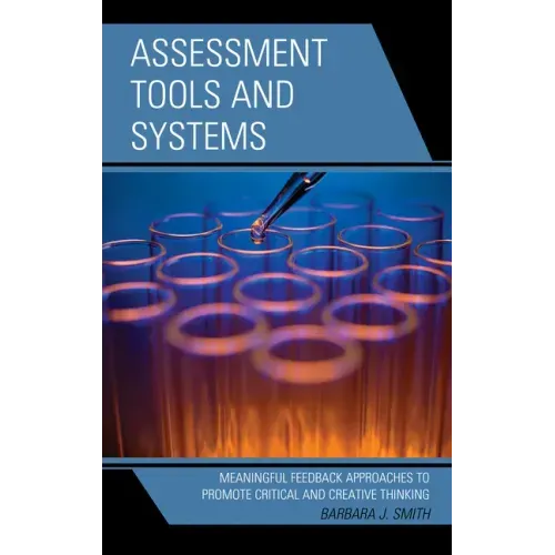 Assessment Tools and Systems: Meaningful Feedback Approaches to Promote Critical and Creative Thinking