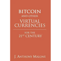 Bitcoin and Other Virtual Currencies for the 21st Century