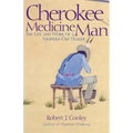 Cherokee Medicine Man: The Life and Work of a Modern-Day Healer