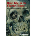 Bone Idle in the Charnel House: A Collection of Weird Stories
