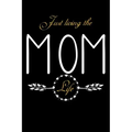 Just Living The Mom Life: Notebook For New Moms, Parents