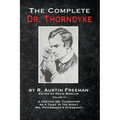 The Complete Dr. Thorndyke - Volume VI: A Certain Dr. Thorndyke, As a Thief in the Night and Mr. Pottermack's Oversight