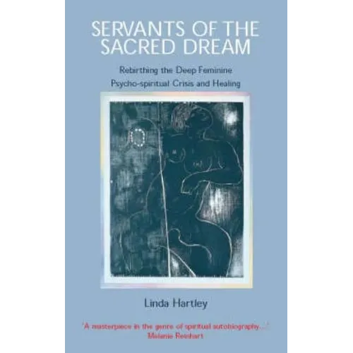 Servants of the Sacred Dream: Rebirthing the Deep Feminine: Psycho-spiritual Crisis and Healing