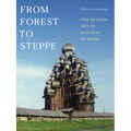 From Forest to Steppe: The Russian Art of Building in Wood