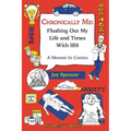 Chronically Me: Flushing Out My Life and Times With IBS: A Memoir In Comics