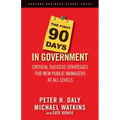 The First 90 Days in Government: Critical Success Strategies for New Public Managers at All Levels