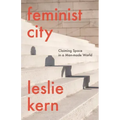 Feminist City: Claiming Space in a Man-Made World