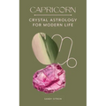 Capricorn: Crystal Astrology for Modern Life