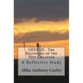 GENESIS - The Beginning of the New Creation: A Reflective Study