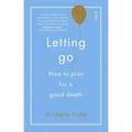 Letting Go: How to Plan for a Good Death