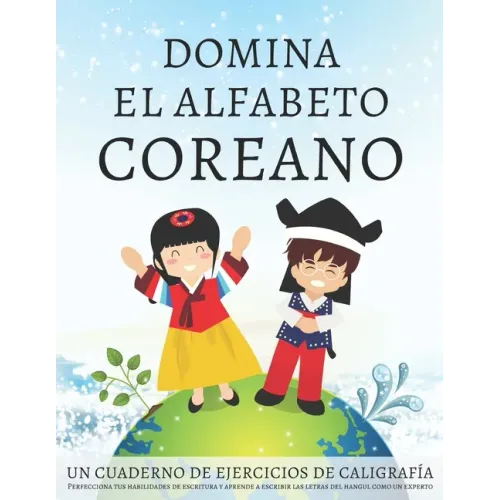 Domina el alfabeto coreano, un cuaderno de ejercicios de caligrafía: Perfecciona tus habilidades de escritura y aprende a escribir las letras del hang