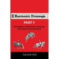 Harmonic Dressage Part 2: Techniques of Harmonic Dressage and the Training Pyramid