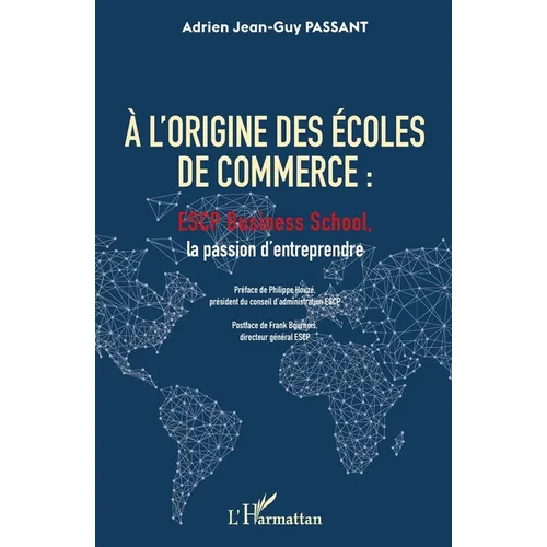 A l'origine des écoles de commerce: ESCP Business School, la passion d'entreprendre