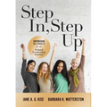 Step In, Step Up: Empowering Women for the School Leadership Journey (a 12-Week Educational Leadership Development Guide for Women)