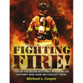 Fighting Fire!: Ten of the Deadliest Fires in American History and How We Fought Them