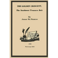 The Golden Crescent: The Southwest Treasure Belt - 2020 Photocopy