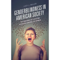 Genderblindness in American Society: The Rhetoric of a System of Social Control of Women