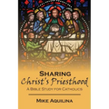 Sharing Christ's Priesthood: A Bible Study for Catholics