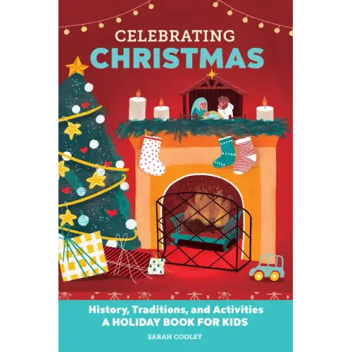 Celebrating Christmas: History, Traditions, and Activities - A Holiday Book for Kids