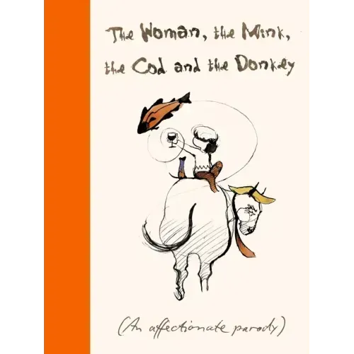 The Woman, the Mink, the Cod and the Donkey: An Affectionate Parody