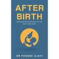 After Birth: Postpartum Recovery of the Body and Mind