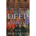 Deep Knowing: Entering the Realm of Non-Ordinary Intelligence