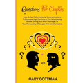 Questions for Couples: How to Get Skills and Communication Miracles to Eliminate High Conflicts in the Relationship, Before, During and After