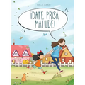 ¡Date prisa, Matilde!