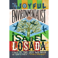 The Joyful Environmentalist (Revised and Updated 2nd Edition with New Material): How to Practise Without Preaching