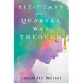 Six Years and A Quarter Way Through
