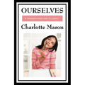 Ourselves: Volume IV of Charlotte Mason's Homeschooling Series