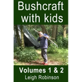 Bushcraft with kids: Volumes 1 & 2