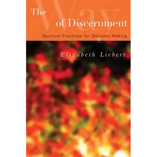 The Way of Discernment: Spiritual Practices for Decision Making