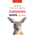 Kangaroos The Ultimate Kangaroo Book for Kids: 100+ Amazing Kangaroo Facts, Photos, Quiz + More