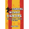Fighting Without Fighting: Kung Fu Cinema's Journey to the West