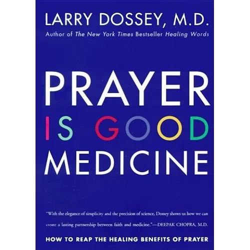 Prayer Is Good Medicine: How to Reap the Healing Benefits of Prayer
