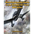 Historical Turning Points in the German Air Force War Effort: USAF Historical Studies No. 189