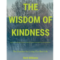 The Wisdom of Kindness: The Direction for Living Our Best Life