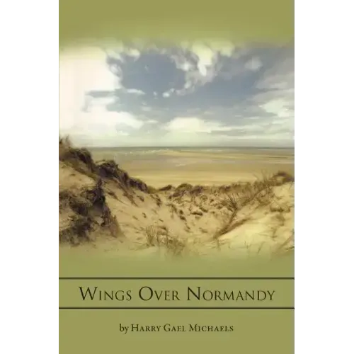Wings Over Normandy: A Story of the B-26 and One Man That Flew It