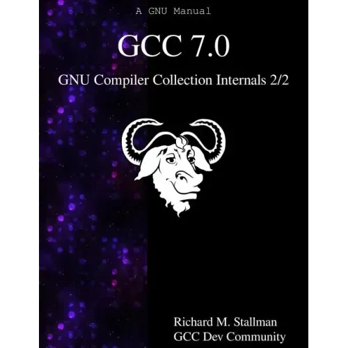GCC 7.0 GNU Compiler Collection Internals 2/2