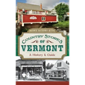 Country Stores of Vermont: A History & Guide
