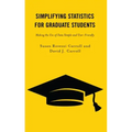 Simplifying Statistics for Graduate Students: Making the Use of Data Simple and User-Friendly