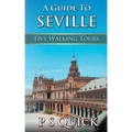 A Guide to Seville: Five Walking Tours