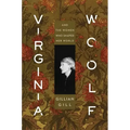 Virginia Woolf: And the Women Who Shaped Her World