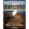 Photography Demystified: Your Guide to the World of Travel Photography