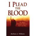 I Plead the Blood!: The Blood Covenant Between God and Man