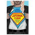 Superman es árabe: Acerca de Dios, el matrimonio los machos y otros inventos desastrosos