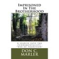 Imprisoned In The Brotherhood: A search into the fundamentalists' "web of tradition"