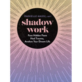 Shadow Work: Face Hidden Fears, Heal Trauma, Awaken Your Dream Life